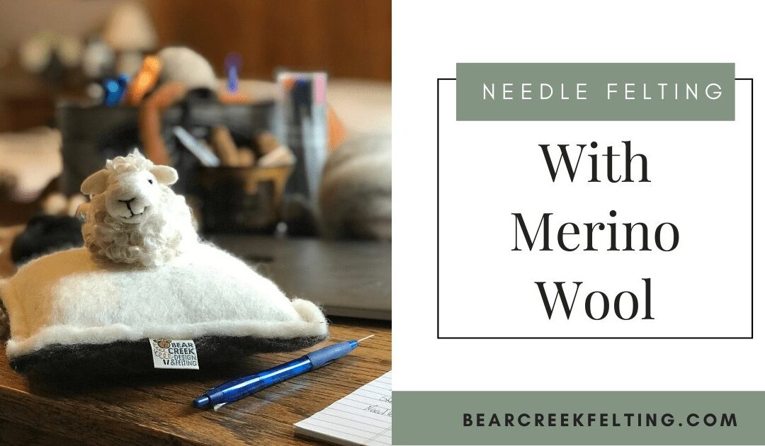 Needle Felting with Merino Wool