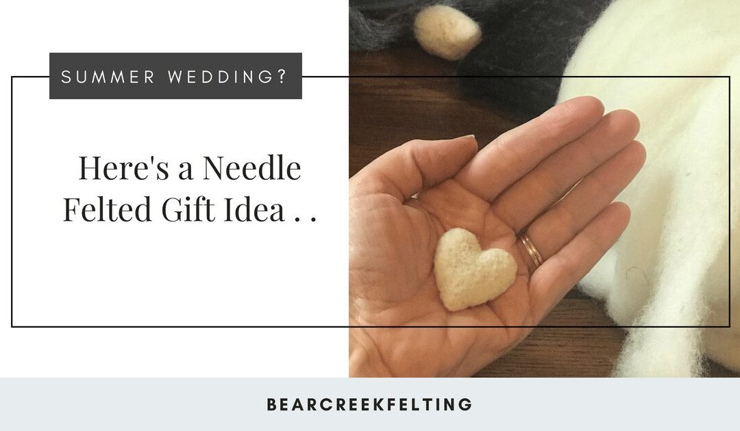 Summer Wedding? Here’s A Needle Felting Gift Idea