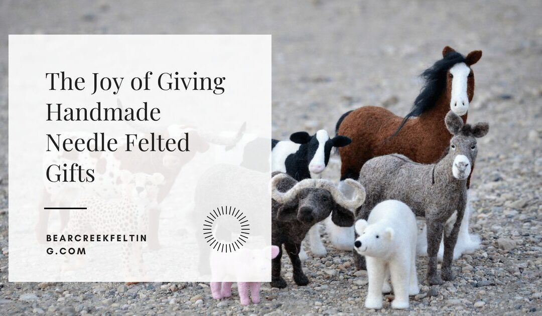 The Joy of Giving Handmade Felted Gifts