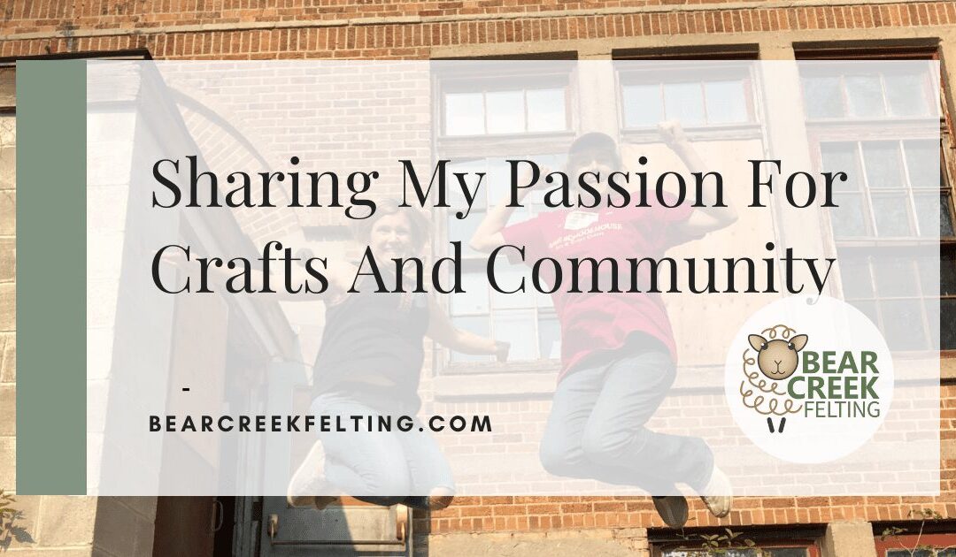 Sharing My Passion For Crafts And Community
